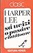 ...Să ucizi o pasăre cântătoare by Harper Lee ...Să ucizi o pasăre cântătoare by Harper Lee