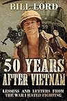 50 Years After Vietnam: Lessons and Letters from the War I Hated Fighting