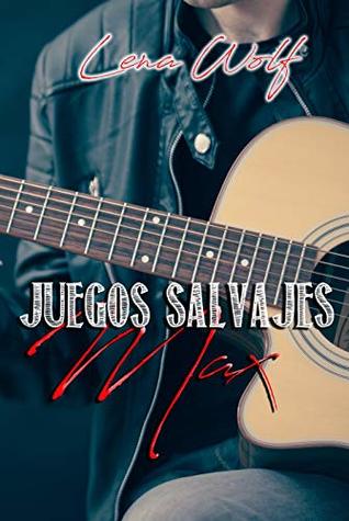 JUEGOS SALVAJES: Max: New adult. Redención. Amigos de infáncia. (Spanish Edition)