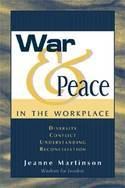 War & Peace in the Workplace: Diversity, Conflict, Understanding, Reconciliation: A Non-Fiction Book