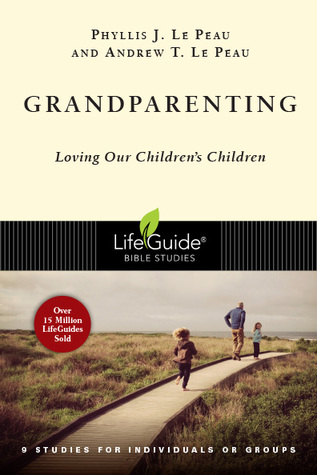 Grandparenting: Loving Our Children's Children (LifeGuide Bible Studies)