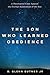 The Son Who Learned Obedience: A Theological Case Against the Eternal Submission of the Son
