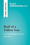 Half of a Yellow Sun by Chimamanda Ngozi Adichie (Book Analysis): Detailed Summary, Analysis and Reading Guide (BrightSummaries.com)