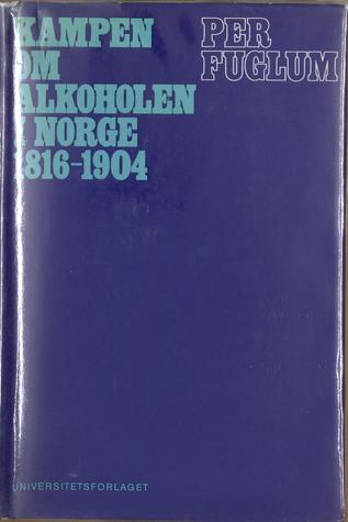 Kampen om alkoholen i Norge 1816-1904