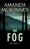 The Fog by Amanda    McKinney