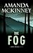 The Fog by Amanda    McKinney