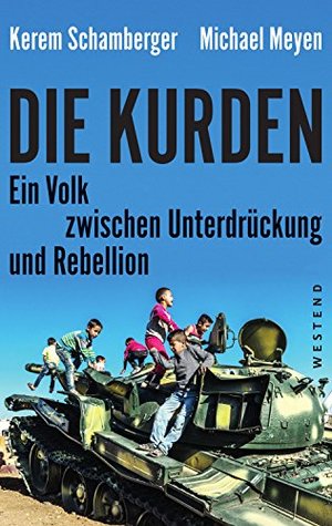 Die Kurden: Ein Volk zwischen Unterdrückung und Rebellion (German Edition)