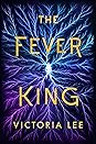 The Fever King by Victoria  Lee