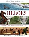 Heroes: Incredible true stories of courageous animals