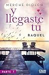 Y llegaste tú 1. Raquel by Merche Diolch
