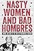 Nasty Women and Bad Hombres...