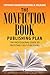 The Nonfiction Book Publishing Plan: The Professional Guide to Profitable Self-Publishing