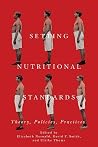 Setting Nutritional Standards: Theory, Policies, Practices (Rochester Studies in Medical History, 38) Setting Nutritional Standards: Theory, Policies, Practices (Rochester Studies in Medical History, 38)