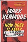 How Does It Feel?: A Life of Musical Misadventures Book cover for How Does It Feel?: A Life of Musical Misadventures