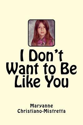 I Don't Want to Be Like You