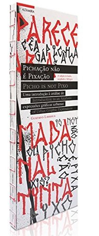 Pichação não é pixação Picho is not pixo: Uma introdução à análise de expressões gráficas urbanas introduction to an analysis of urban graphic expressions (Paperback)