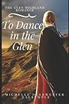 To Dance In The Glen by Michelle Deerwester-Dalrymple