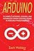Arduino: 19 Sample Designs, Coding, and Advanced Crash Course Guide in Arduino Programming