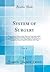 System of Surgery, Vol. 4: ...