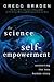 The Science of Self-Empowerment: Awakening the New Human Story
