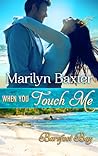 When You Touch Me by Marilyn Baxter