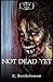Not Dead Yet: A Zombie Apocalypse Series - Book 1