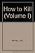 How to Kill (Volume I)