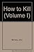 How to Kill (Volume I)