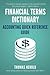 Financial Terms Dictionary - Accounting Quick Reference Guide (Financial Dictionary)