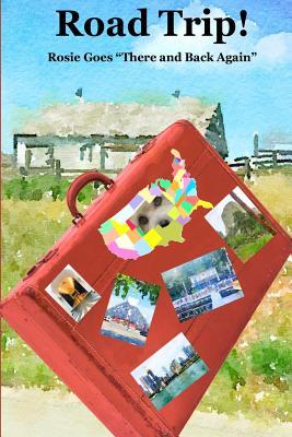 Road Trip!: Rosie Goes "There and Back Again"