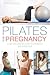 Pilates for Pregnancy: A sa...