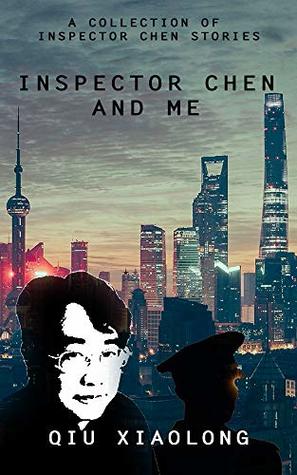 Inspector Chen and Me: A Collection of Inspector Chen Stories (Kindle Edition)