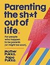 Parenting the Sh*...