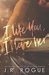 Book cover for I Like You, I Love Her