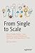 From Single to Scale: How a...