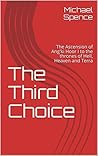The Third Choice: The Ascension of Ang'ki Hoor I to the thrones of Hell, Heaven and Terra (Tales of the Hellac Empire)