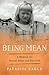 Being Mean: A Memoir of Sex...