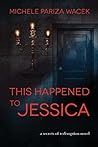 This Happened to Jessica by Michele Pariza Wacek