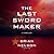 The Last Sword Maker (Course of Empire Series, Book 1)