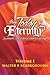 from Today to ETERNITY: Vol 1