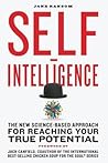 Self-Intelligence: The New Science-Based Approach for Reaching Your True Potential Self-Intelligence: The New Science-Based Approach for Reaching Your True Potential