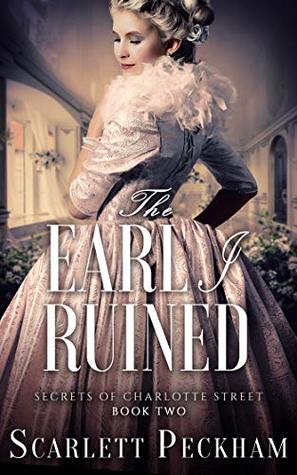 The Earl I Ruined (The Secrets of Charlotte Street, #2)