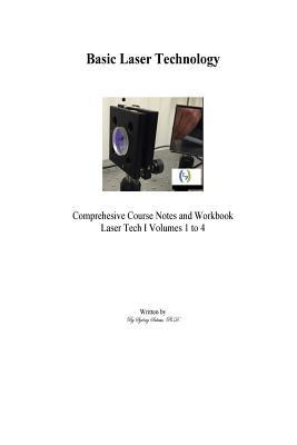 Basic Laser Technology: Fundamentals and Performance Specifications - Comprehensive Course Notes and Workbook, Volumes 1 to 4