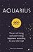 Aquarius: The Art of Living Well and Finding Happiness According to Your Star Sign