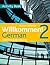 Willkommen! 2 German Intermediate course: Activity Book