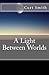 A Light Between Worlds