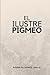 El ilustre pigmeo (Spanish Edition)