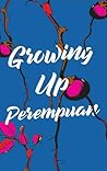 Growing Up Perempuan