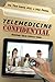 Telemedicine Confidential: ...