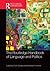 The Routledge Handbook of Language and Politics (Routledge Handbooks in Linguistics)